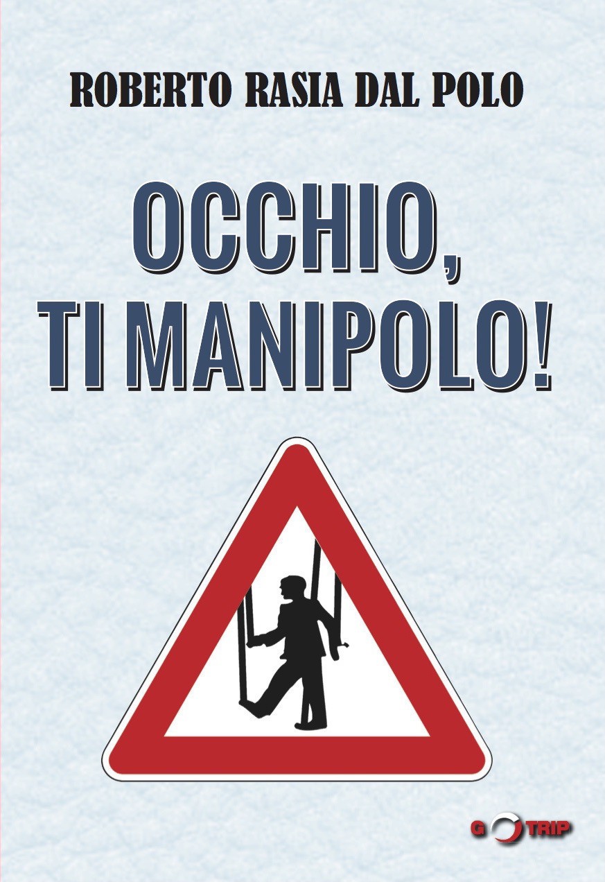 OCCHIO, TI MANIPOLO! 2013 - ESAURITO - Roberto Rasia